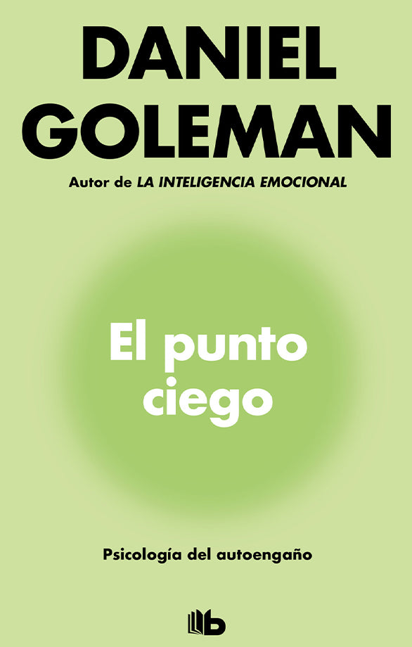 El punto ciego: Psicología del autoengaño