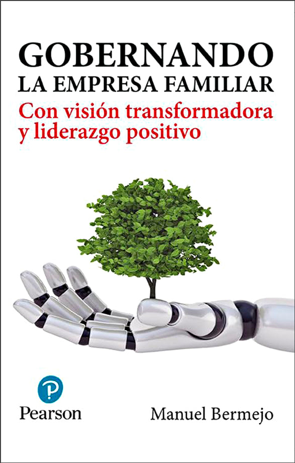 Gobernando la empresa familiar: Con visión transformadora y liderazgo positivo