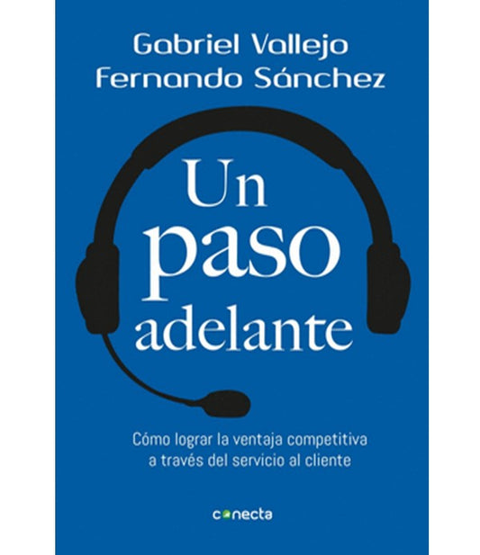 Un paso adelante: cómo lograr la ventaja competitiva a través del servicio al cliente