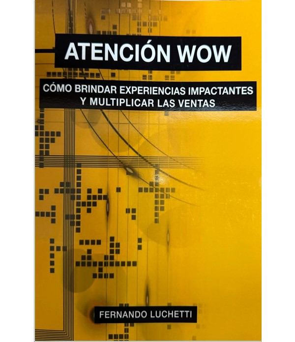 Atención Wow: Cómo brindar experiencias impactantes y multiplicar las ventas