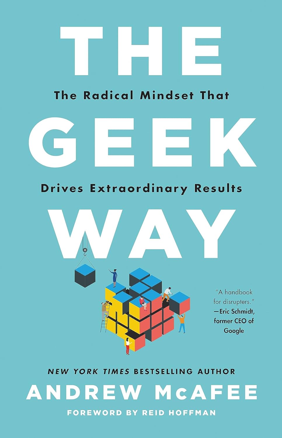 The Geek Way: The Radical Mindset that Drives Extraordinary Results