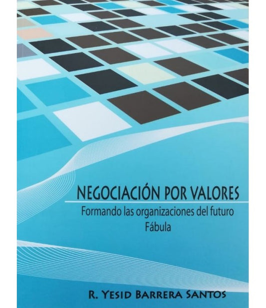 Negociación por valores: Formando las organizaciones del futuro