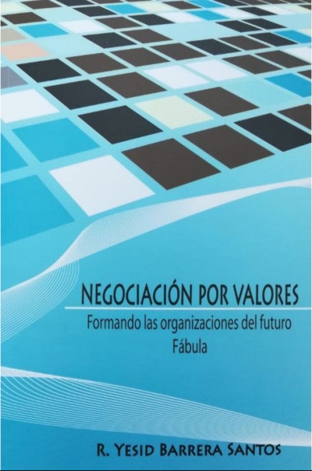 Negociación por valores: Formando las organizaciones del futuro