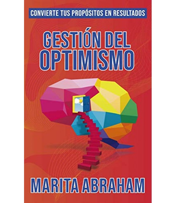 Gestión del optimismo: Convierte tus propósitos en resultados