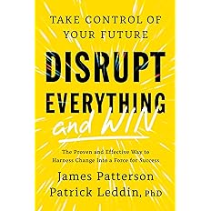 Disrupt Everything and Win: Take Control of Your Future