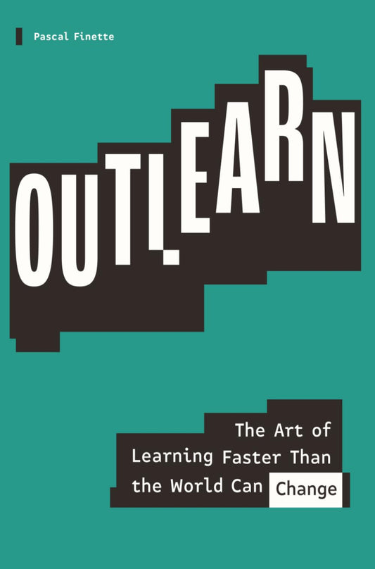 OUTLEARN: The Art of Learning Faster Than the World Can Change