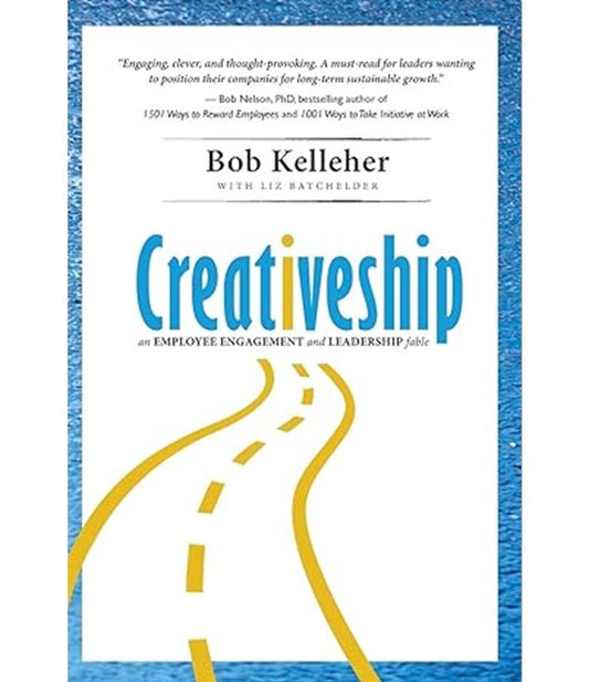 Creativeship an employee engagement and leadership fable