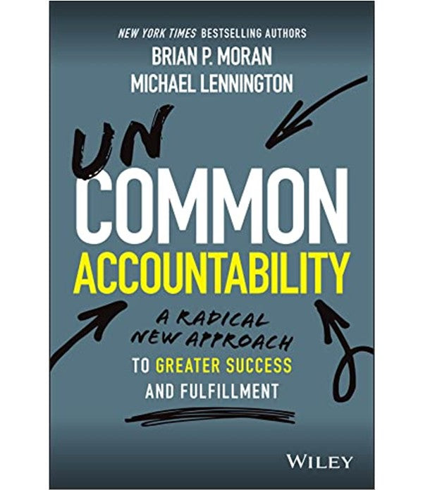 Uncommon Accountability: A radical new approach to greater success and fulfillment